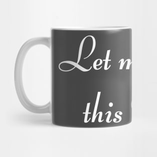 Let me get this ace - white font Mug